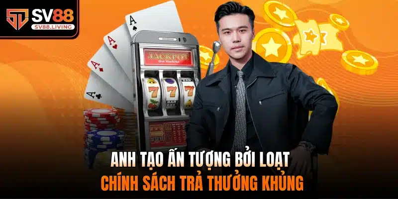 Anh tạo ấn tượng bởi loạt chính sách trả thưởng khủng