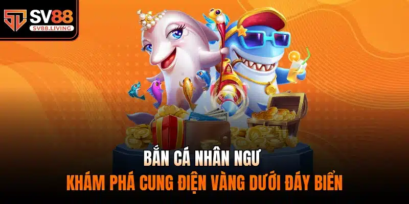 bắn cá nhân ngư