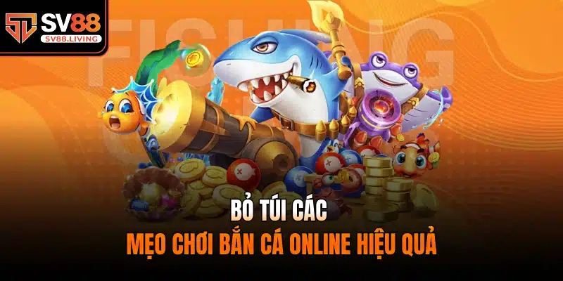 Bỏ túi các mẹo chơi bắn cá online hiệu quả