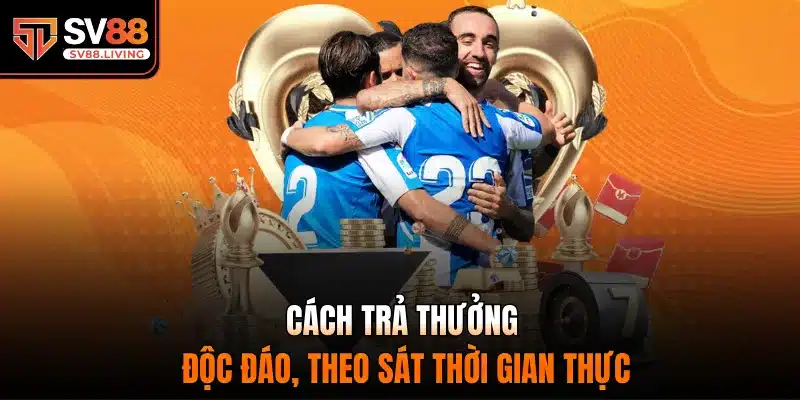 Cách trả thưởng độc đáo, theo sát thời gian thực