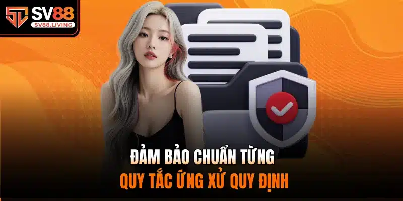 Đảm bảo chuẩn từng quy tắc ứng xử quy định