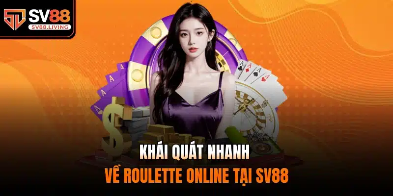 Khái quát nhanh về Roulette online tại SV88