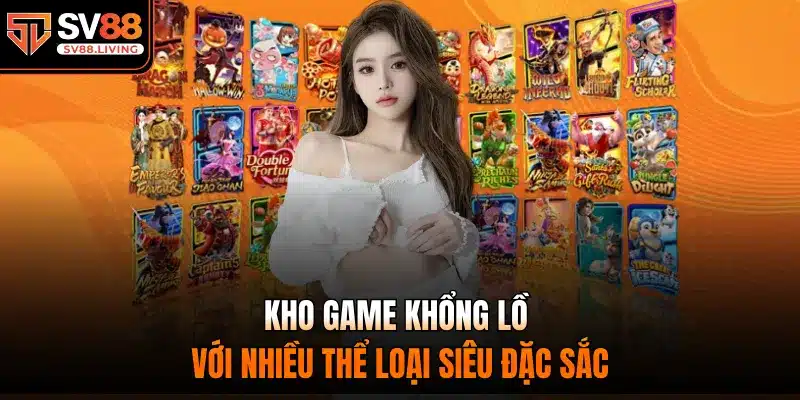 Kho game khổng lồ với nhiều thể loại siêu đặc sắc