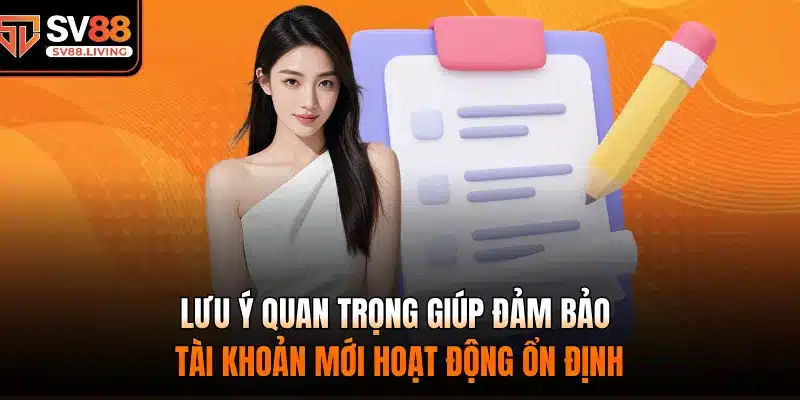 Lưu ý quan trọng giúp đảm bảo tài khoản mới hoạt động ổn định
