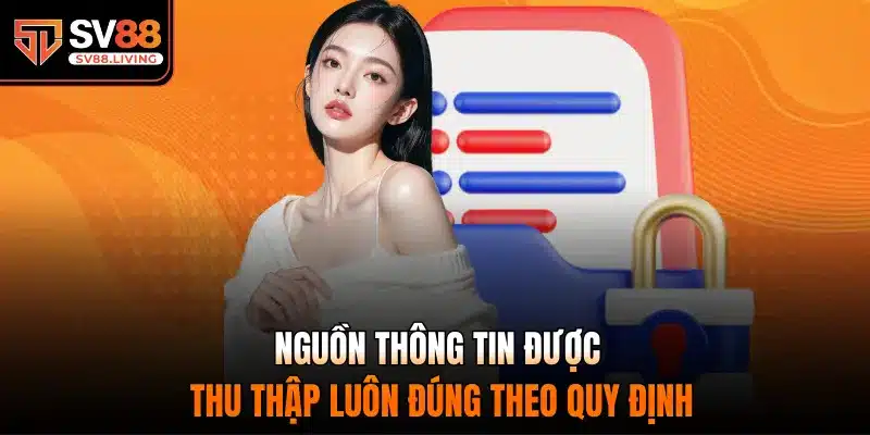 Nguồn thông tin được thu thập luôn đúng theo quy định