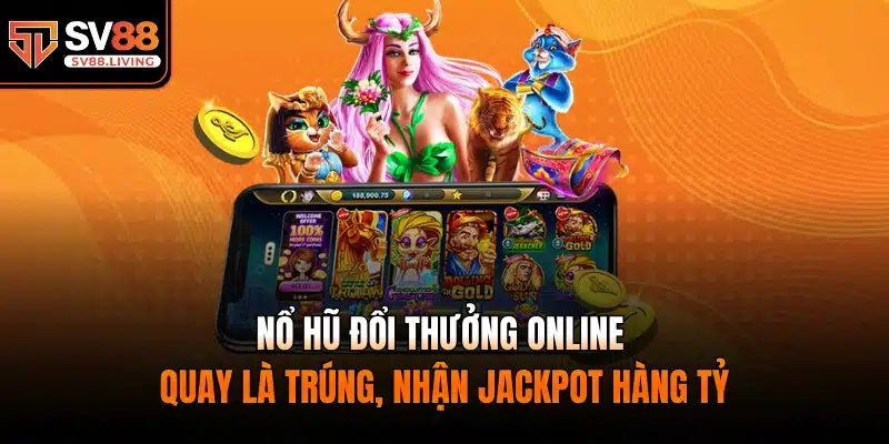 nổ hũ đổi thưởng online
